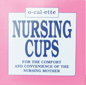 For the Comfort and Convenience of the Nursing Mother. O-Cal-ettes are to be worn inside the bra, simply slip the O-Cal-ette Nursing Cup over the breast, making sure the nipple protrudes into the opening. This will assure good positioning, no slipping and a smooth, natural look under clothing. Also check to see that the ventilation channel is at the top of the breast. T his exclusive feature allows air to enter, keeping the nipples dry and comfortable, which will also help to heal delicate nipple tissue.